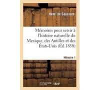 Henri de Saussu Mémoires Pour Servir À l'Histoire Naturelle Du Mexiq (Tascabile)