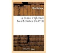 Henri Delaire Le tournoi d'échecs de Saint-Sébastien (Tascabile) Arts