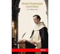 Henri Dominique Lacordaire: A Biographical Sketch
