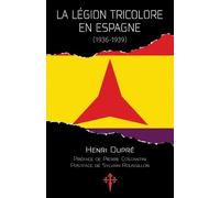 Henri Dupré La Légion tricolore en Espagne, 1936-1939 (Tascabile)