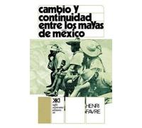 Henri Favre Cambio y Continuidad Entre Los Mayas de Mexico (Tascabile)
