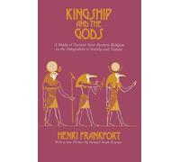 Kingship and the Gods: A Study of Ancient Near Eastern Religion as the Integration of Society and Nature (Oriental Institute Essays): A Study of ... As the Integration of Society & Nature