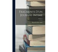 Henri Frédéric Amiel Fragments D'un Journal Intime; Volume 1 (Copertina rigida)