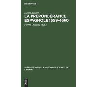 Henri Hauser La prépondérance espagnole 1559-1660 (Copertina rigida)