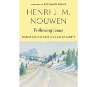 Henri J. M. Nouwen – Following Jesus: Finding Our Way Home in an Age of Anxiety – Tascabile