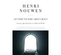 Henri J M Nouwen Letters to Marc about Jesus (Tascabile)