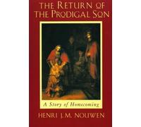 The Return of the Prodigal Son by Henri J. M. Nouwen