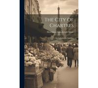 Henri Jean Louis Joseph Massé The City Of Chartres (Tascabile)