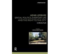 Henri Lefebvre: Spatial Politics, Everyday Life and the Right to the City (Nomikoi: Critical Legal Thinkers)