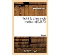 Henri Lombard Traité de Climatologie Médicale Tome 1 (Tascabile) Sciences