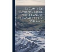 Henri Lorin Le Comte de Frontenac Etude sur le Canada Francai (Copertina rigida)