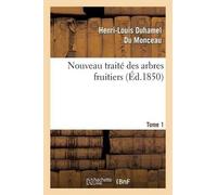 Henri-Louis Duhamel Du Monc Nouveau Traité Des Arbres Fruitiers.Tom (Tascabile)