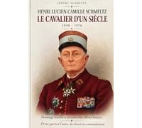 Henri Lucien Camille Schmeltz: Le Cavalier d’un siècle