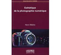 Henri Maitre Esthétique de la photographie numérique (Tascabile)