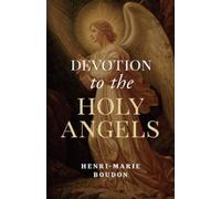 Henri-Marie Boudon Devotion to the Holy Angels (Tascabile)
