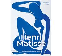 Henri Matisse.: Geniusz koloru, światła i formy