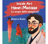 Henri Matisse. La magia della semplicità [Paperback] [Jun 27, 2025] Russo, Rober