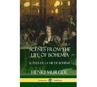 Henri Murger Scenes from the Life of Bohemia: Scènes De La Vi (Copertina rigida)