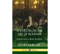 Henri Murger Scenes from the Life of Bohemia: Scènes De La Vie De Bo (Tascabile)