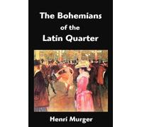 Henri Murger The Bohemians of the Latin Quarter (Tascabile)