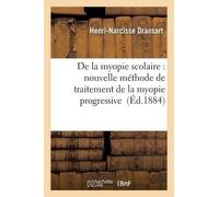 Henri-Narcisse de la Myopie Scolaire: Nouvelle Méthode de Traitemen (Tascabile)