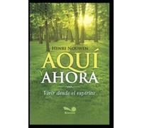 Henri Nouwen Aquí Y Ahora (Tascabile)