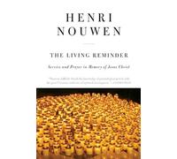 Henri Nouwen The Living Reminder Service and Prayer in Memory of Jes (Tascabile)