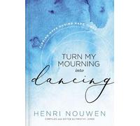 Henri Nouwen Turn My Mourning into Dancing (Copertina rigida)