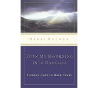 Henri Nouwen Turn My Mourning into Dancing (Tascabile)