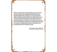 Henri Nouwen - When we honestly ask ourselves which person in our lives mean the most to us, we often find that it is those who, instead of Photographic Print Vintage Metal Sign Tin Sign 30,5 x 20,3