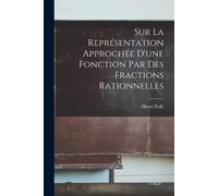 Henri Padé Sur La Représentation Approchée D'une Fonction Par Des Fr (Tascabile)