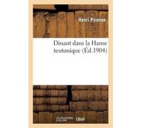 Henri Pirenne Dinant Dans La Hanse Teutonique (Tascabile) Histoire