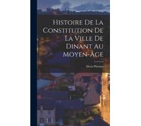 Henri Pirenne Histoire de la constitution de la ville de Dina (Copertina rigida)