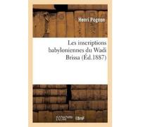 Henri Pognon Les Inscriptions Babyloniennes Du Wadi Brissa (Tascabile) Langues