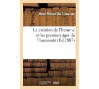 Henri Raison Du C La Création de l'Homme Et Les Premiers Âges de l'H (Tascabile)