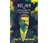 Henri Rene Guy De Maupassant Guy de Ma Bel Ami Or The History Of A S (Tascabile)