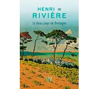 Henri Rivière: Le beau pays de Bretagne