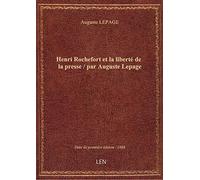 Henri Rochefort et la liberté de la presse / par Auguste Lepage