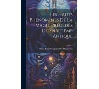 Henri Roger Gou Les Hauts Phénomènes De La Magie, Précédés Du (Copertina rigida)