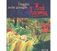 Henri Rousseau. Viaggio nella giungla