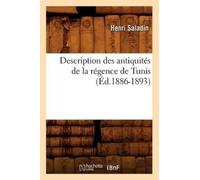 Henri Saladin Description Des Antiquités de la Régence de Tunis (Éd. (Tascabile)