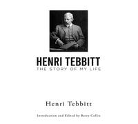 Henri Tebbitt Henri Tebbitt: The Story of My Life (Tascabile)