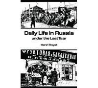 Henri Troyat Daily Life in Russia Under the Last Tsar (Tascabile) Daily Life