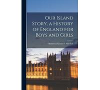 Henrietta Elizabeth Marshall M Our Island Story, a History o (Copertina rigida)