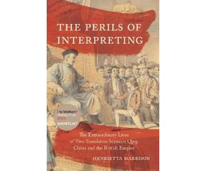 Henrietta Harrison The Perils of Interpreting (Copertina rigida)