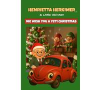 Henrietta Herkimer and Little Old Man: We Wish You a Yeti Christmas