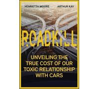 Henrietta Moore Roadkill: Unveiling the True Cost of Our Toxi (Copertina rigida)