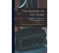 Henrietta Octavia Dame Ba The Making of the Home: a Book of Domesti (Tascabile)