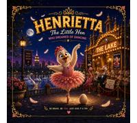 Henrietta: The Little Hen Who Dreamed of Dancing