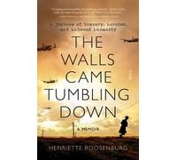 Henriette Roosenburg The Walls Came Tumbling Down (Tascabile)
